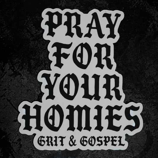 Pray For Your Homies Sticker – Weatherproof Matte vinyl Faith-Based Decal