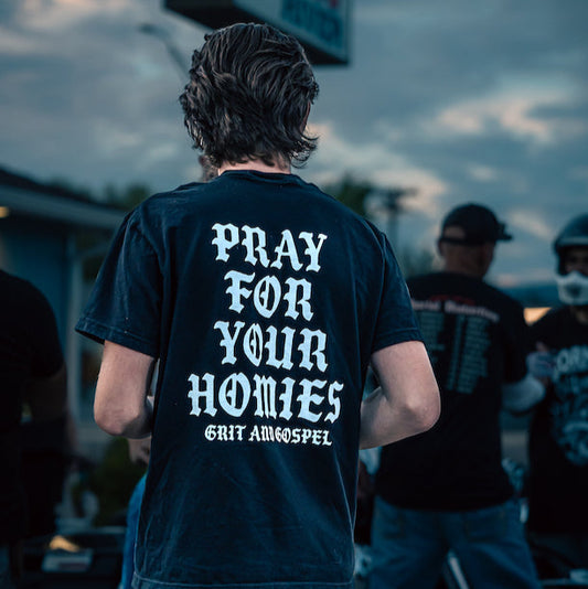 Pray For Your Homies T-Shirt – Bold Christian Streetwear by Grit and Gospel