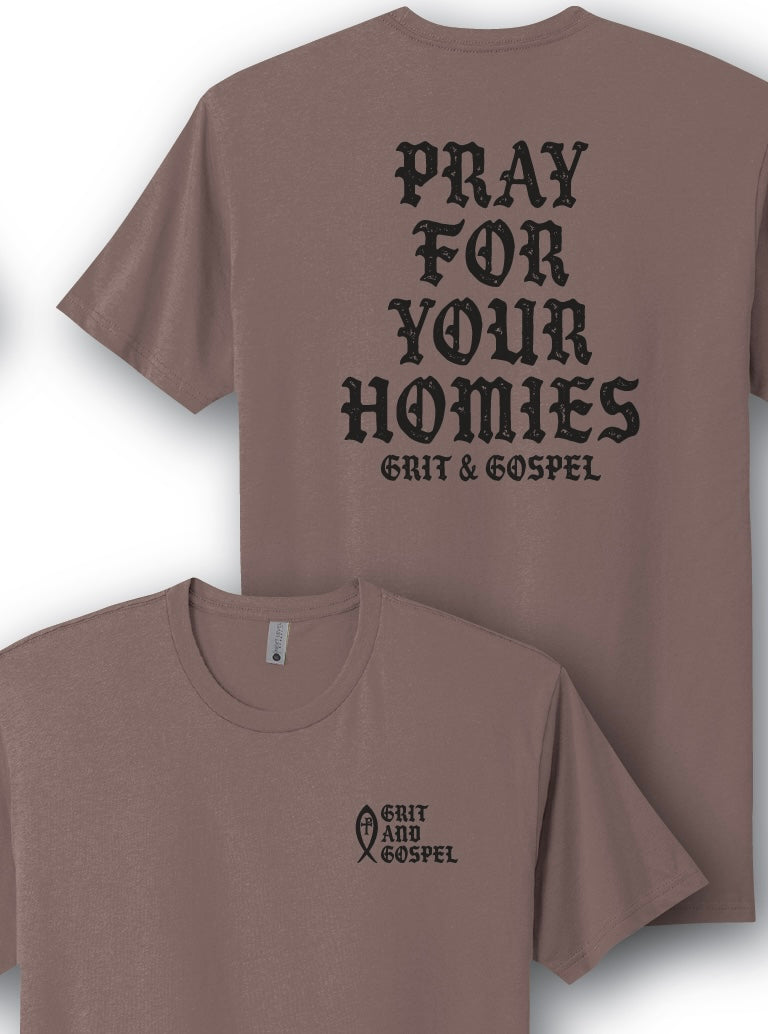 Pray For Your Homies Grit and Gospel on Christian t-shirt shiitake color vintage