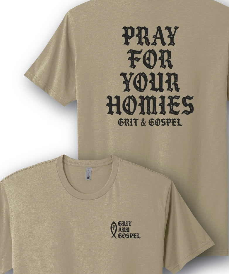 Pray For Your Homies Grit and Gospel on Christian t-shirt tan