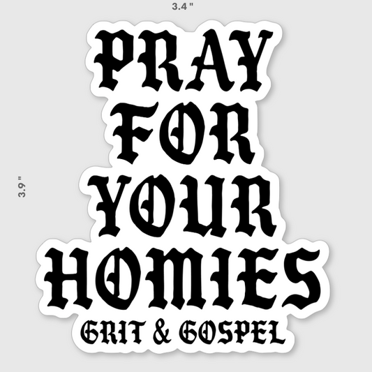Pray For Your Homies Sticker – Weatherproof Matte vinyl Faith-Based Decal