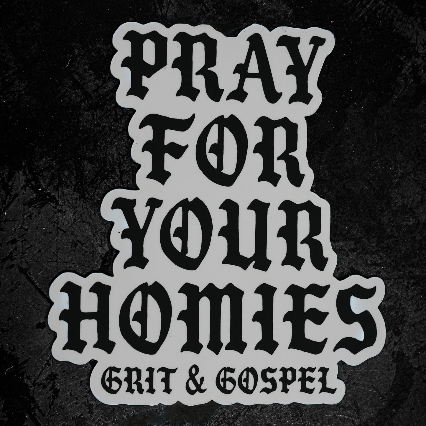 Pray For Your Homies Sticker – Weatherproof Matte vinyl Faith-Based Decal