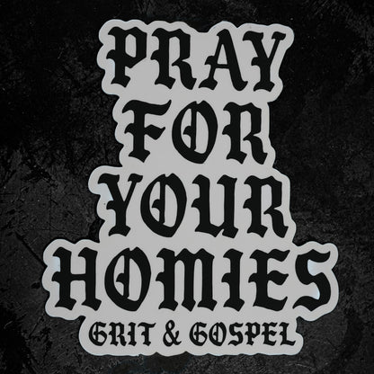 Pray For Your Homies Sticker – Weatherproof Matte vinyl Faith-Based Decal