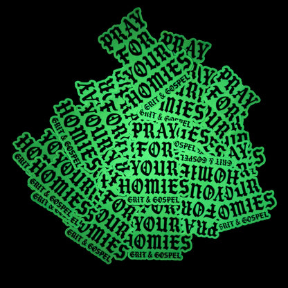 GLOW! Pray For Your Homies Sticker – Weatherproof Matte vinyl Faith-Based Decal