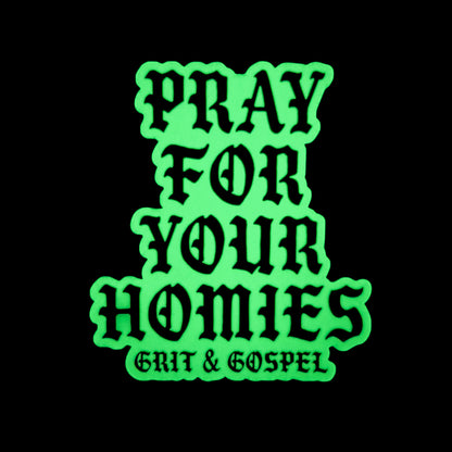GLOW! Pray For Your Homies Sticker – Weatherproof Matte vinyl Faith-Based Decal